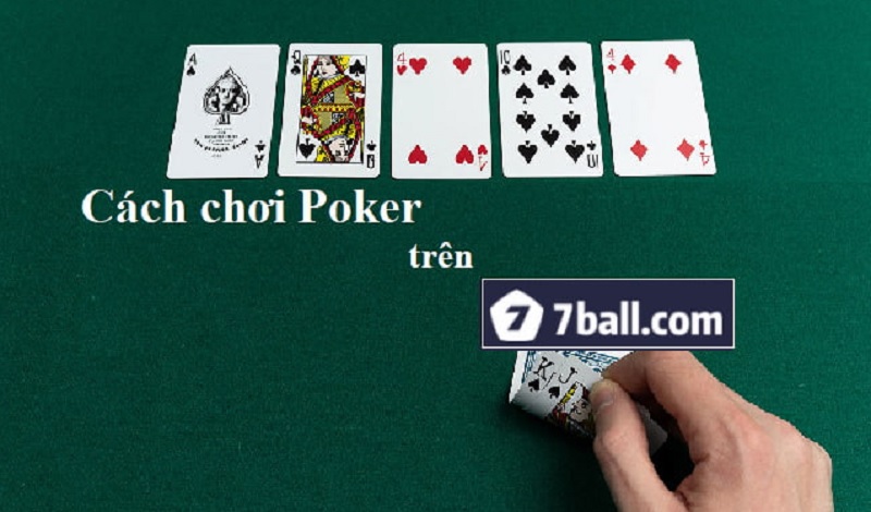 Mẹo chơi Poker tại 7Ball cho người chơi ưa thích game bài trực tuyến