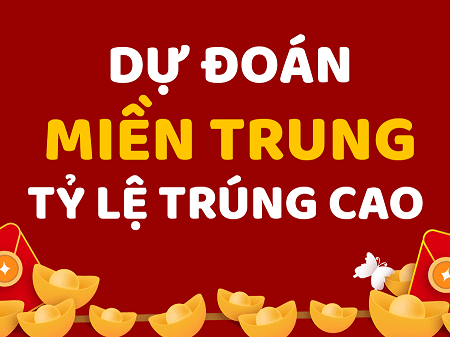 Dự đoán đài miền Trung tỷ lệ trúng cực cao