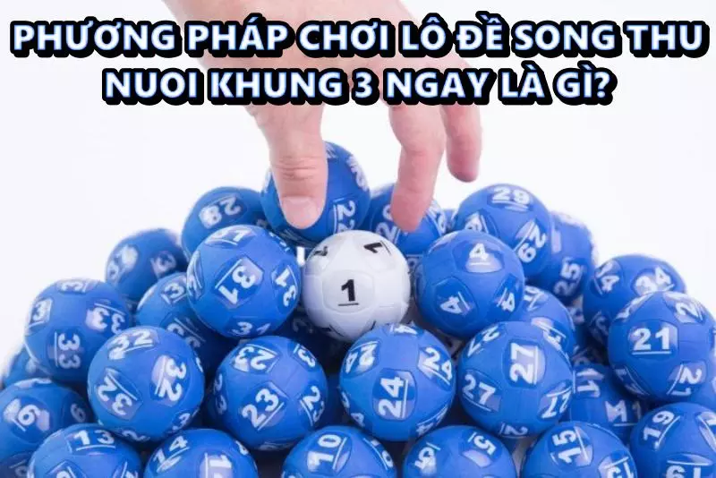 song thu nuoi khung 3 ngay