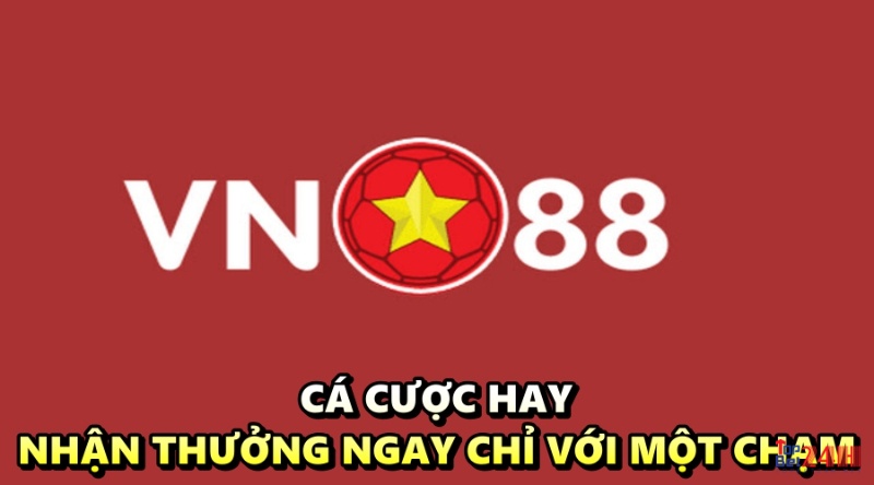 Game vn88 - Cá cược hay, nhận thưởng ngay chỉ với một chạm