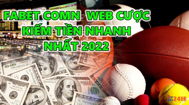 FABET comn - Web cược kiếm tiền nhanh và uy tín nhất 2022