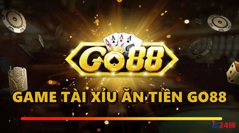 Game tài xỉu ăn tiền GO88 top 1 Việt Nam hiện nay