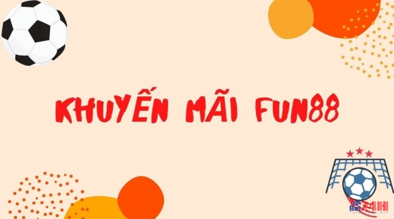 Khuyến mãi FUN88 – Khuyến mãi làm giàu đổi đời nhanh nhất  