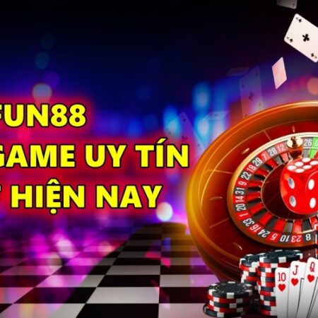 Cổng game uy tín nhất hiện nay không thể bỏ qua – Fun88