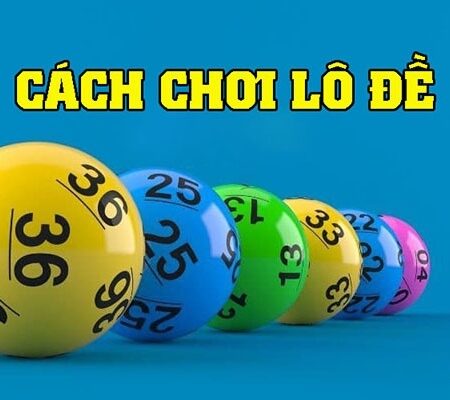 Chơi số đề hiệu quả nhất cùng với 3 lưu ý từ cao thủ