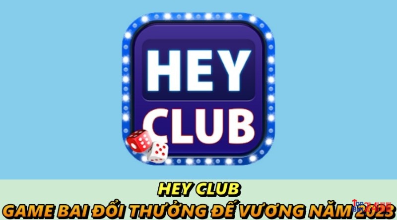 Hey club game bai đổi thưởng đế vương năm 2023