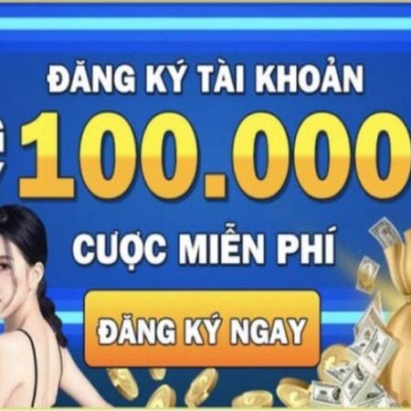 Đăng ký tài khoản nhận tiền cược miễn phí – Top 3 nhà cái hot