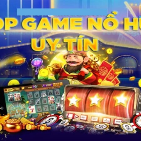 Game nổ hũ uy tín: TOP 3 địa chỉ chơi nổ hũ hàng đầu