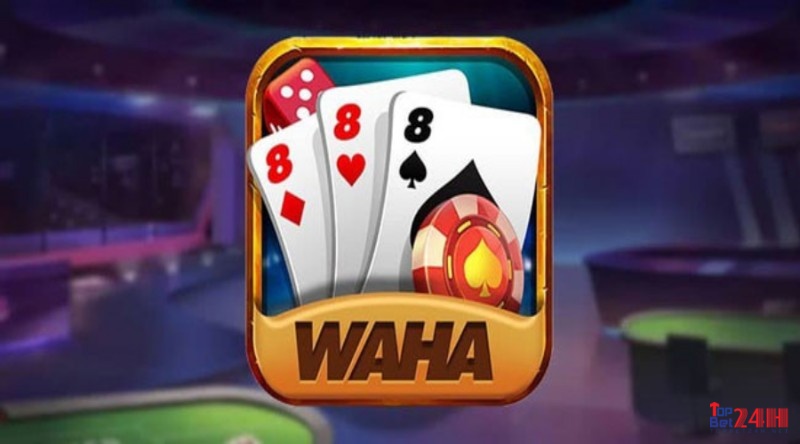 Game bai Waha – Sân chơi dành cho cược thủ máu làm giàu