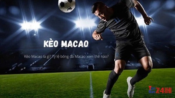 Cược kèo tỷ lệ cá cược macao phổ biến