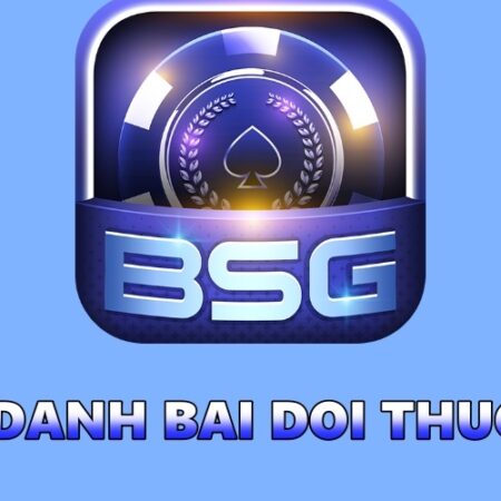 Bsg danh bai doi thuong – Sân chơi đình đám nhất 2023