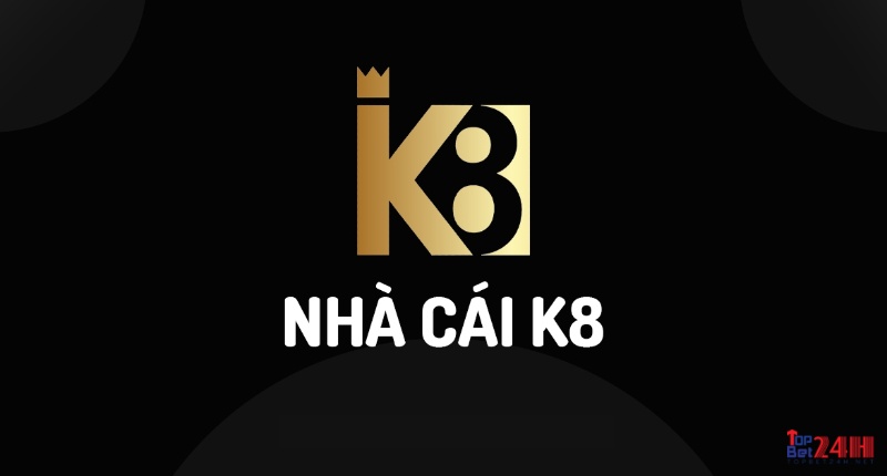 Nha cai K8: Thương hiệu cá cược đỉnh cao nhất hiện nay