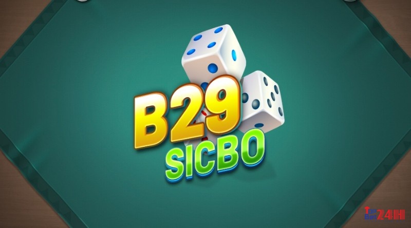 B29 Sicbo: Trải nghiệm sân chơi sicbo cực cháy