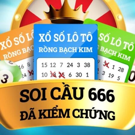 Soi cầu lô 666 – Giới thiệu kênh soi cầu online chuẩn xác